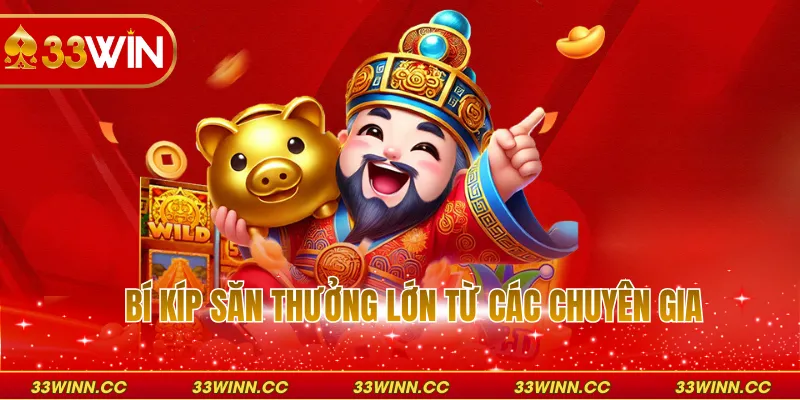 Bí kíp săn thưởng lớn từ các chuyên gia