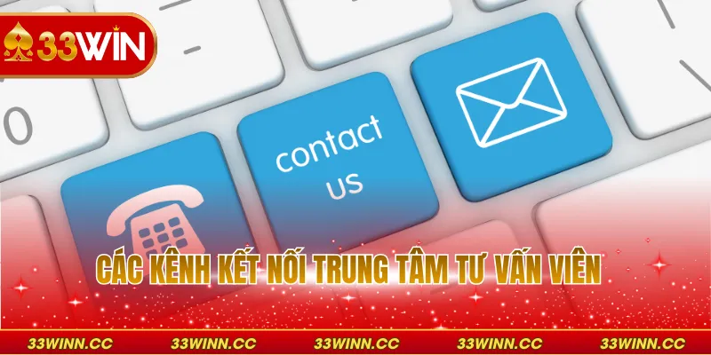 Các kênh kết nối trung tâm tư vấn viên