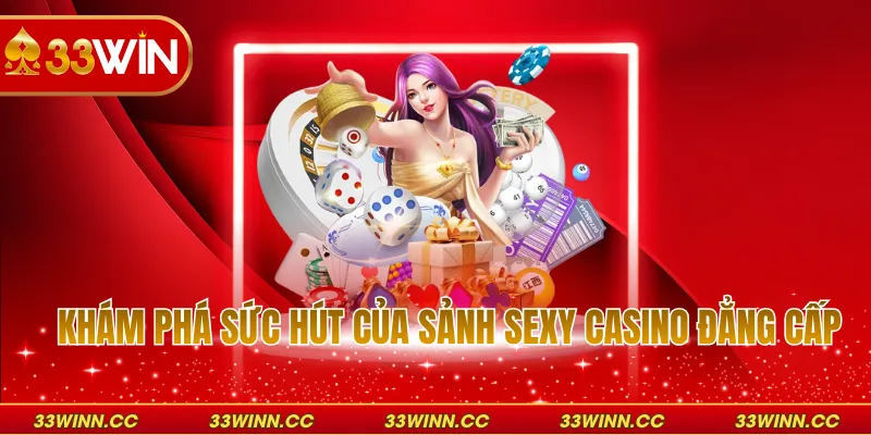 Khám phá sức hút của sảnh SEXY casino đẳng cấp