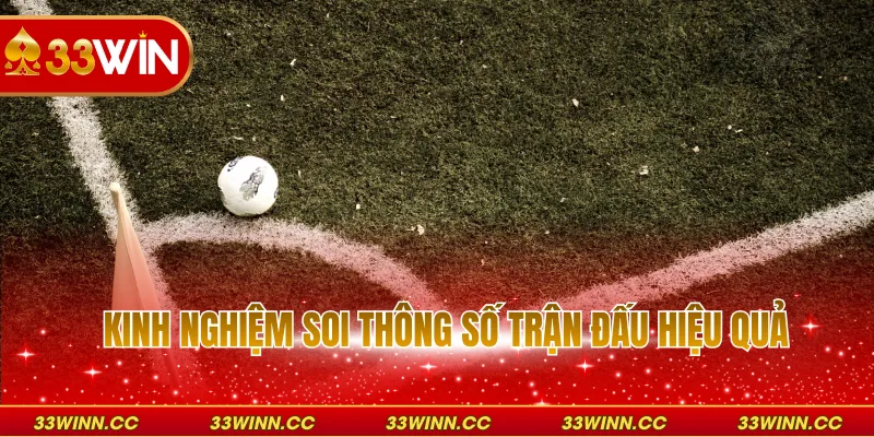 Kinh nghiệm soi thông số trận đấu hiệu quả