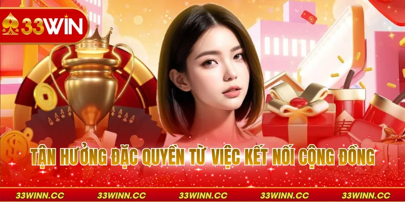 Tận hưởng đặc quyền từ việc kết nối cộng đồng