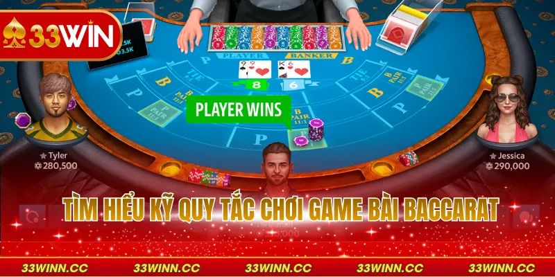 Tìm hiểu kỹ quy tắc chơi game bài baccarat
