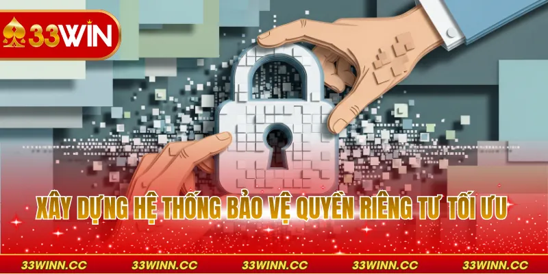Xây dựng hệ thống bảo vệ quyền riêng tư tối ưu
